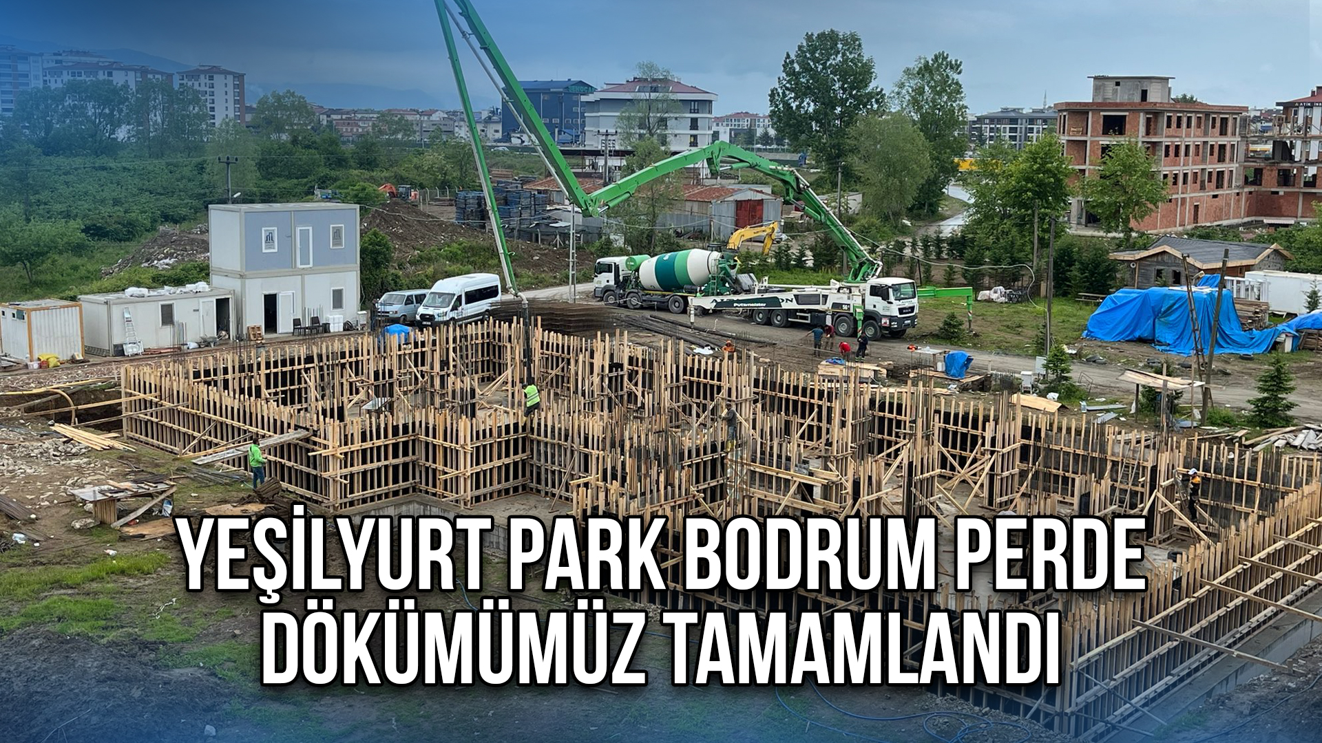 Yeşilyurt Park Bodrum Perde Dökümü Tamamlandı